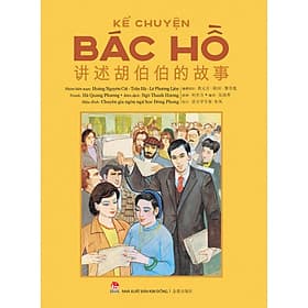 Sách Kể Chuyện Bác Hồ (Song Ngữ Việt – Trung) - Chuyện
