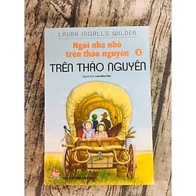 Ngôi Nhà Nhỏ Trên Thảo Nguyên – Tập 3: Trên Thảo Nguyên - Nguyên