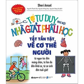 Sách Tớ Tư Duy Như Một Nhà Giải Phẫu Học - Tất Tần Tật Về Cơ Thể Người - Nha Nha