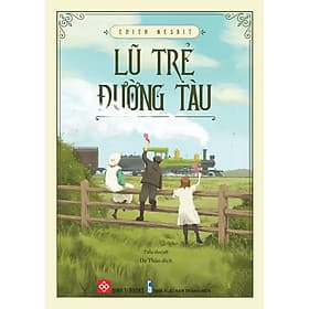 Sách Lũ Trẻ Đường Tàu - Edith Nesbit