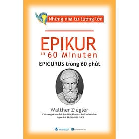 Sách Những Nhà Tư Tưởng Lớn - Epikur Trong 60 Phút