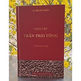 Toàn Tập Trần Thái Tông - Lê Mạnh Thát (bìa cứng) - Tái bản 2026