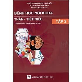 Bệnh Học Nội Khoa Thận - Tiết Niệu Tập 2 (Giáo trình dùng cho đào tạo sau đại học) - Khoa