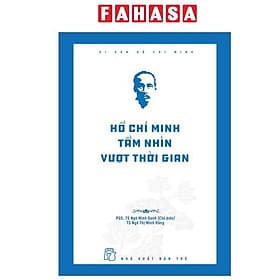 Di Sản Hồ Chí Minh - Hồ Chí Minh Tầm Nhìn Vượt Thời Gian - Di Di