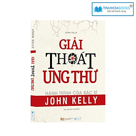 Sách Giải thoát ung thư - Hành trình của bác sĩ John - Công Sĩ