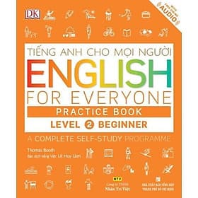 Tiếng Anh Cho Mọi Người - English For Everyone - Level 2 Beginner - Practice Book (Kèm CD) - Nhân Trí Việt - Việt Anh