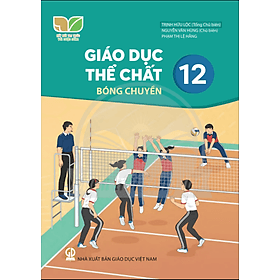 Sách giáo khoa Giáo Dục Thể Chất 12- Bóng Chuyền- Kết Nối Tri Thức Với Cuộc Sống (Kèm Nilon bọc Sách) - Tri Thức
