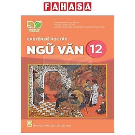 Sách Giáo Khoa Chuyên Đề Học Tập Ngữ Văn 12 (Kết Nối) (Chuẩn) - Văn