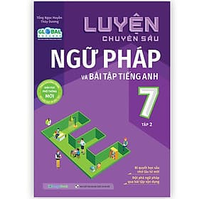 Sách Luyện Chuyên Sâu Ngữ Pháp Và Bài Tập Tiếng Anh Lớp 7 Tập 2 (Global) - Dương An