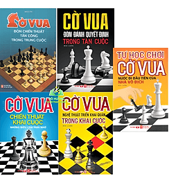 Combo Cờ Vua - Đòn Chiến Thuật Tấn Công + Nghệ Thuật Triển Khai Quân + Tự Học Chơi Cờ Vua + Đòn Đánh Quyết Định - Vũ