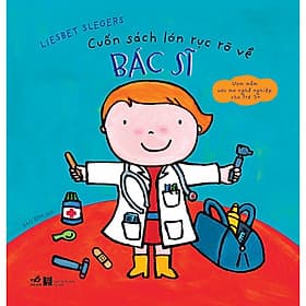 Cuốn sách lớn rực rỡ về Bác sĩ (Bộ Cuốn sách lớn rực rỡ - Nghề Nghiệp) - Nhã Nam Official - Nhã Nam