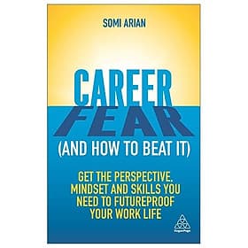 Career Fear (And How To Beat It): Get The Perspective, Mindset And Skills You Need To Futureproof Your Work Life - Grantham Book Services