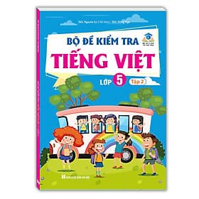 Sách Bộ Đề Kiểm Tra Tiếng Việt Lớp 5 Tập 2 (Kết nối tri thức) - Tri Thức