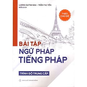 Bài tập ngữ pháp tiếng pháp theo chủ đề ( trình độ trung cấp ) - Nha Nha