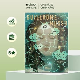 Cô gái vô danh trên sông Seine (Guillaume Musso) - Nhã Nam Official - Gã