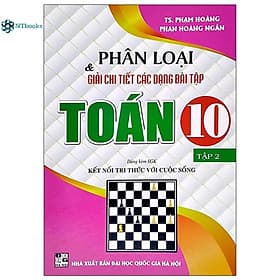 Sách Phân loại và giải chi tiết các dạng bài tập Toán 10 tập 2 - Dùng kèm SGK Kết Nối Tri Thức với Cuộc Sống - Tri Thức