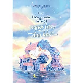 Con Không Muốn Làm Một Người Lớn Đau Khổ - AZ Việt Nam - Nam Việt