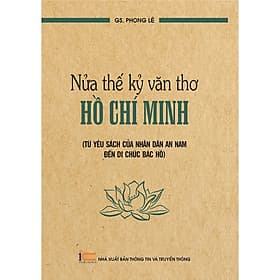 Nửa thế kỷ văn thơ Hồ Chí Minh Từ yêu sách của Nhân dân An Nam đến di chúc Bác Hồ ( pace) - Đan Thơ