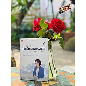 TÔI ĐÃ TRỞ THÀNH PHIÊN DỊCH CABIN NHƯ THẾ NÀO? – Vũ Thu Thủy – NXB Dân Trí - Đàn Thanh