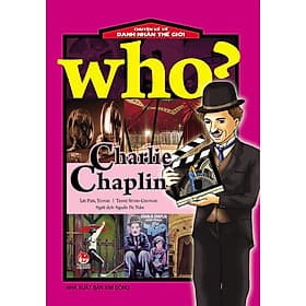 Sách Who? Chuyện Kể Về Danh Nhân Thế Giới: Charlie Chaplin - Nha Nha