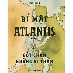 Sách Bí Mật Atlantis - Gót Chân Những Vị Thần (Phần 1) - Chà