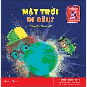 Sách Khoa Học Dành Cho Tuổi Chập Chững - Mặt Trời Đi Đâu - Khoa