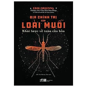 Sách Địa Chính Trị Của Loài Muỗi - Khái Lược Về Toàn Cầu Hóa - Nhã Nam