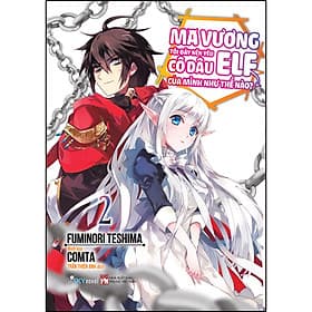 Sách Ma Vương Tôi Đây Nên Yêu Cô Dâu Elf Của Mình Như Thế Nào? Tập 2 - Minh Minh