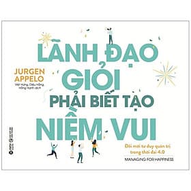 Lãnh Đạo Giỏi Phải Biết Tạo Niềm Vui - Làn