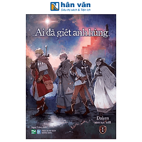 Ai Đã Giết Anh Hùng - Tập 1 - Bản Đặc Biệt - An