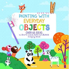 Sách mỹ thuật thiếu nhi tiếng Anh: Painting With Everyday Objects