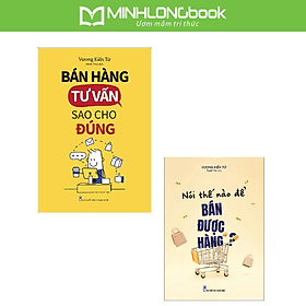 Sách: Combo Thúc Đẩy Khả Năng Bán Hàng (Bán Hàng Tư Vấn Sao Cho Đúng + Nói Thế Nào Để Bán Được Hàng) - Long