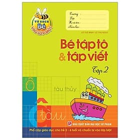 Tủ Sách Bé Vào Lớp Một - Bé Tập Tô Và Tập Viết (Tập 2) - Minh Long