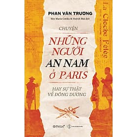 Chuyện Những Người An Nam Ở Paris Hay Sự Thật Về Đông Dương