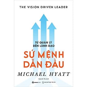 Sách khởi nghiệp : Từ Quản Lý Đến Lãnh Đạo - Sứ Mệnh Dẫn Đầu