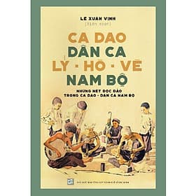 Ca Dao Dân Ca Lý - Hò - Vè Nam Bộ- THO - Phương Ly