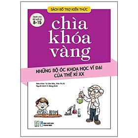Chìa Khóa Vàng - Những Bộ Óc Khoa Học Vĩ Đại Của Thế Kỷ 20 - Cty Văn Hóa Đông Tây