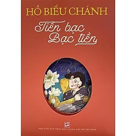 Tiền Bạc Bạc Tiền - Hồ Biểu Chánh - NXB Tổng Hợp - Chà