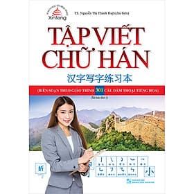 Sách Tập Viết Chữ Hán (Biên Soạn Theo Giáo Trình 301 Câu Đàm Thoại Tiếng Hoa) - Minh Minh
