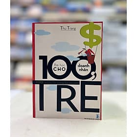 100 Bài học cho doanh nhân trẻ - Thương Thương