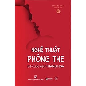 Nghệ Thuật Phòng The: Để Cuộc Yêu Thăng Hoa - Hoá Giải Bí Mật Về Những Muộn Phiền Chăn Gối - Bản Quyền - Ume Chan