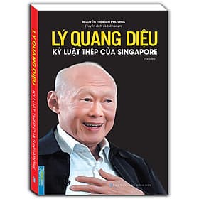 Sách Lý Quang Diệu - Kỷ Luật Thép Của Singapore (Bìa Mềm) - Tái Bản