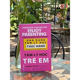 TÂM LÝ HỌC TRẺ EM – Ứng dụng tâm lý học thực hành cùng con phát triển trong mọi phương diện cuộc sống – Kairen Cullen – Khiết Lam dịch – VanLangBooks – NXB Hồng Đức (Bìa mềm) - 