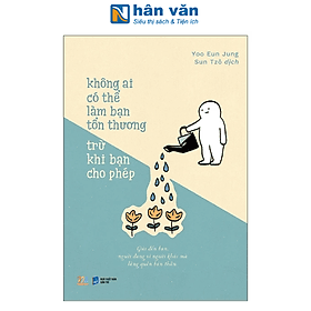 Không Ai Có Thể Làm Bạn Tổn Thương Trừ Khi Bạn Cho Phép