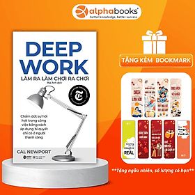 Deep Work - Làm Ra Làm Chơi Ra Chơi - Cal Newport