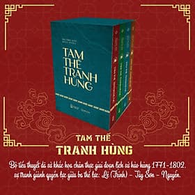 Tam thế tranh hùng - Tiểu thuyết dã sử khắc họa sự tranh giành quyền lực giữa Lê (Trịnh) – Tây Sơn – Nguyễn - 