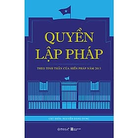 QUYỀN LẬP PHÁP - THEO TINH THẦN CỦA HIẾN PHÁP NĂM 2013 - Làn