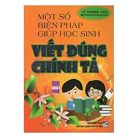 Sách Một Số Biện Pháp Giúp Học Sinh Viết Đúng Chính Tả - Nha Nha