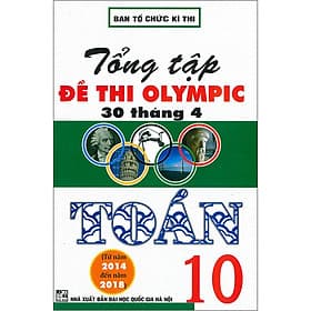 Sách Tổng Tập Đề Thi Olympic 30 Tháng 4 Toán 10 (Từ Năm 2014 Đến Năm 2018) - An Nam