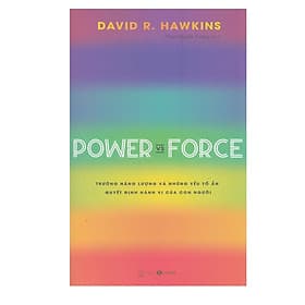 Power Vs Force - Trường Năng Lượng Và Những Nhân Tố Quyết Định Hành Vi Của Con Người - Thái Vi